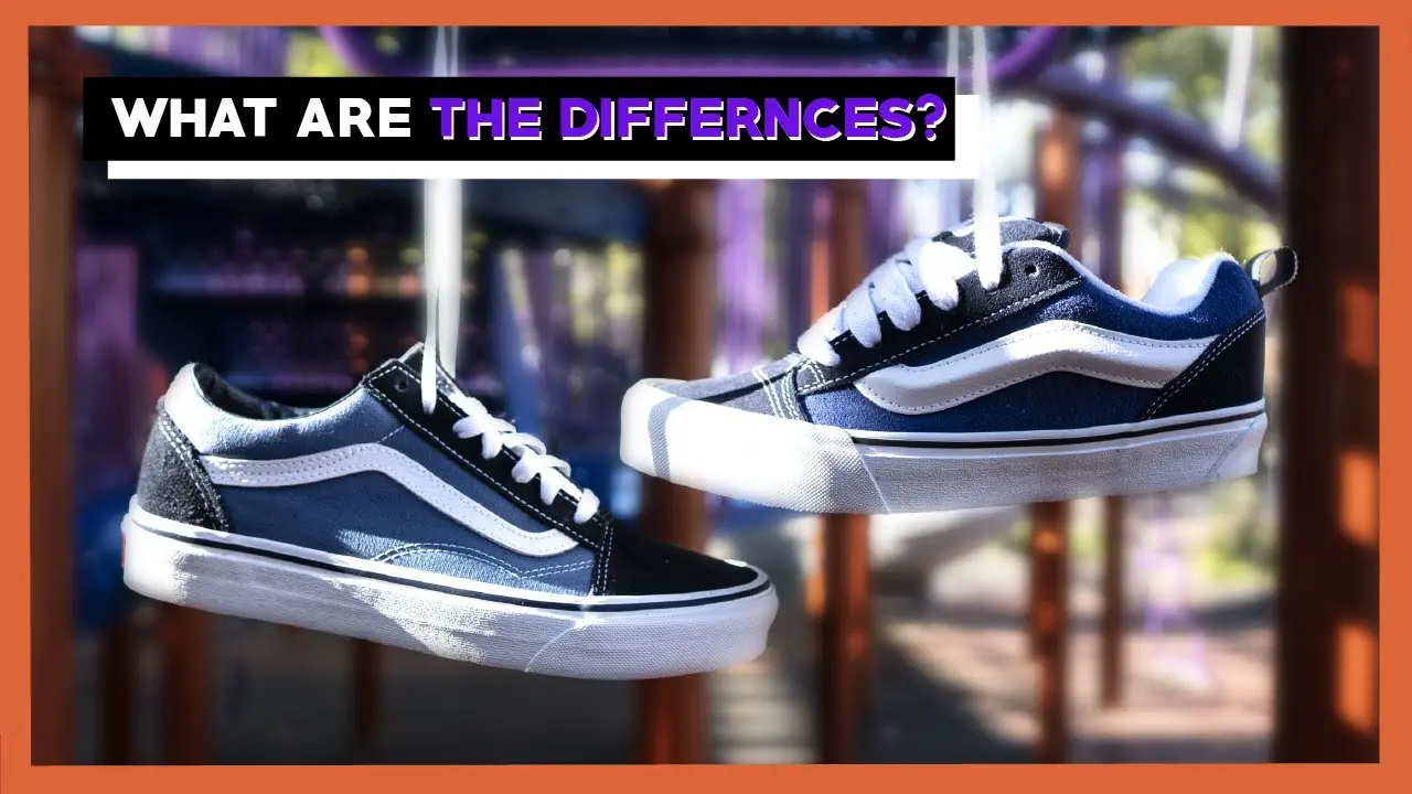 Vans Knu Skool và Vans Old Skool: Khám phá những khác biệt